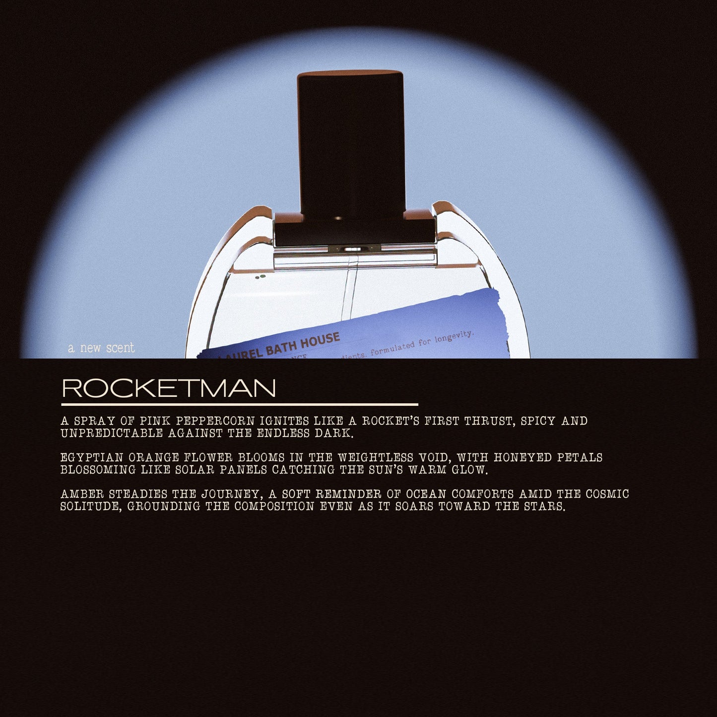 Laurel Bath House - 
Rocket Man EDP
