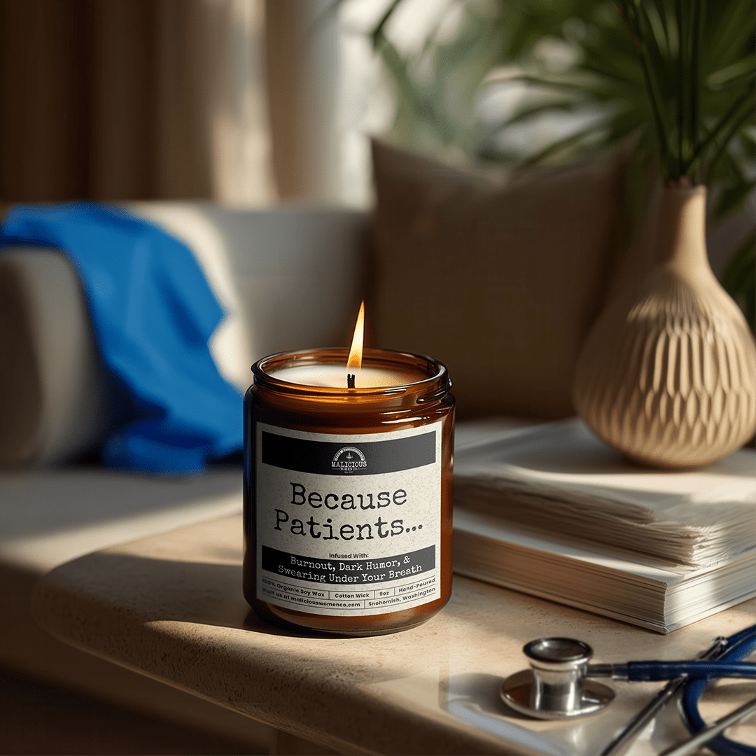 Because Patients... 9oz Work Candle Malicious Women Co