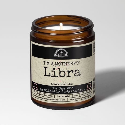I'm a MotherF'n Libra (Sep 23 - Oct 22) The Zodiac B*tch 9oz Zodiac Candle Malicious Women Co