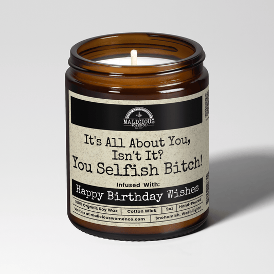 Malicious Women Co. It's All About You, Isn't It? You Selfish B*tch 9oz Bestie Candle | Funny Scented Soy Candle Gift for Women & Men