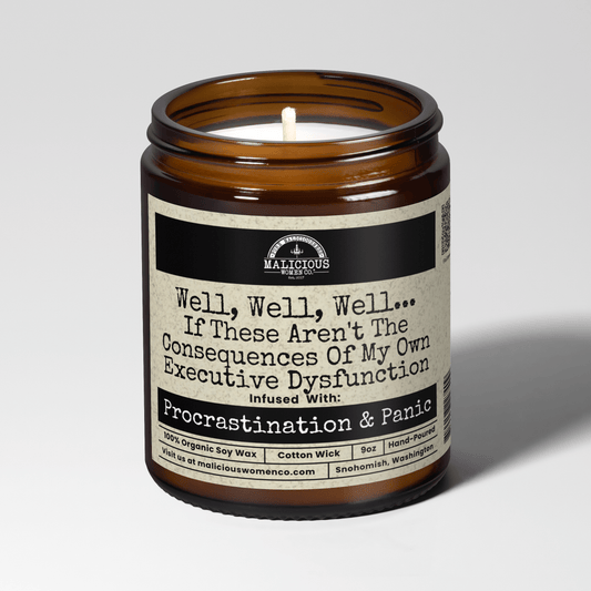 Malicious Women Co. Well, Well, Well... If These Aren't The Consequences Of My Own Executive Dysfunction 9 oz Soy Candle | Luxury Scented Home Fragrance Gift for Men & Women