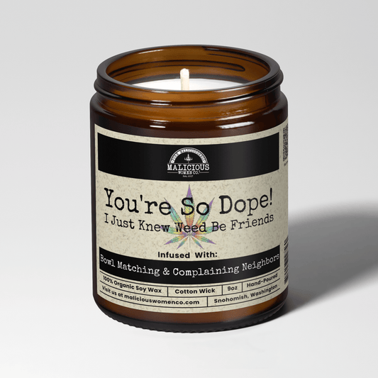 You're So Dope! I Just Knew We*d Be Friends